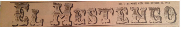  El Mestengo, the name of Monte Vista’s newspaper on the October 25, 1968 issue. The newspaper was called this until 1998 when the staff made the switch to The Stampede. 