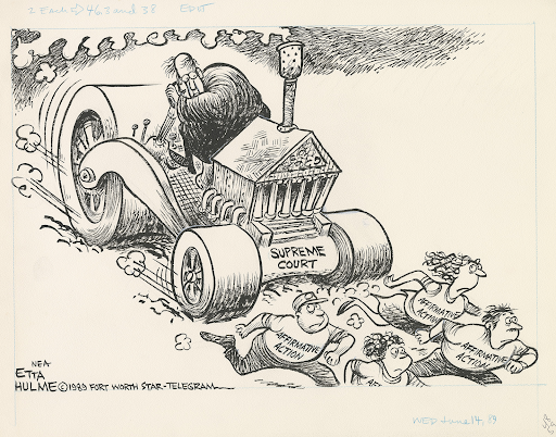 A political cartoon by Etta Hulme depicting the Supreme Court attempting to run over affirmative action. Although affirmative action has come up before the Supreme Court before, it has consistently been upheld, while now it appears like the court may deem it unconstitutional.